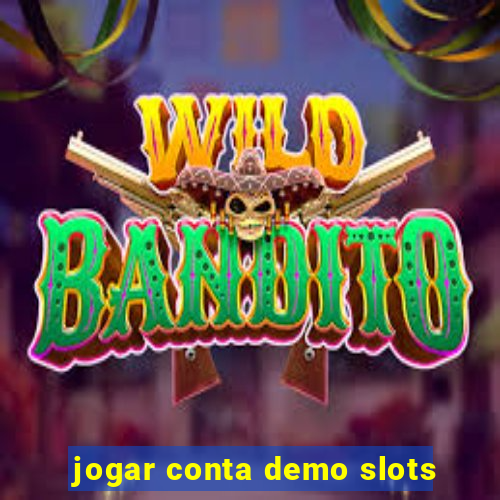 jogar conta demo slots